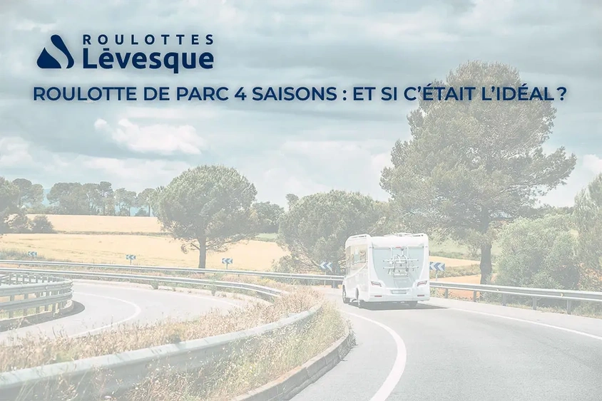 Roulotte de parc 4 saisons : et si c’était l’idéal ? alt