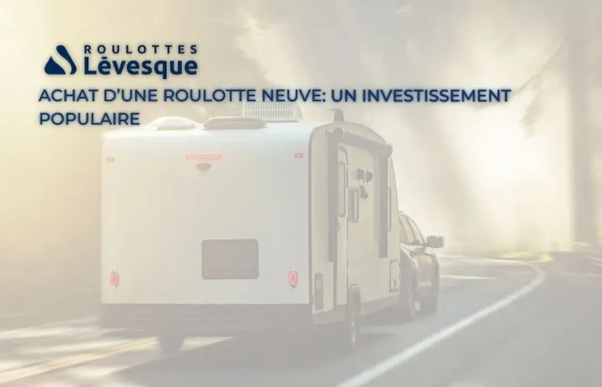 Achat d’une roulotte neuve : pourquoi tout le monde se lance ? alt
