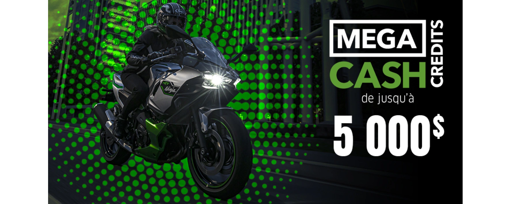 Jusqu'à 5000$ de Mega CASH sur nos Kawasaki alt