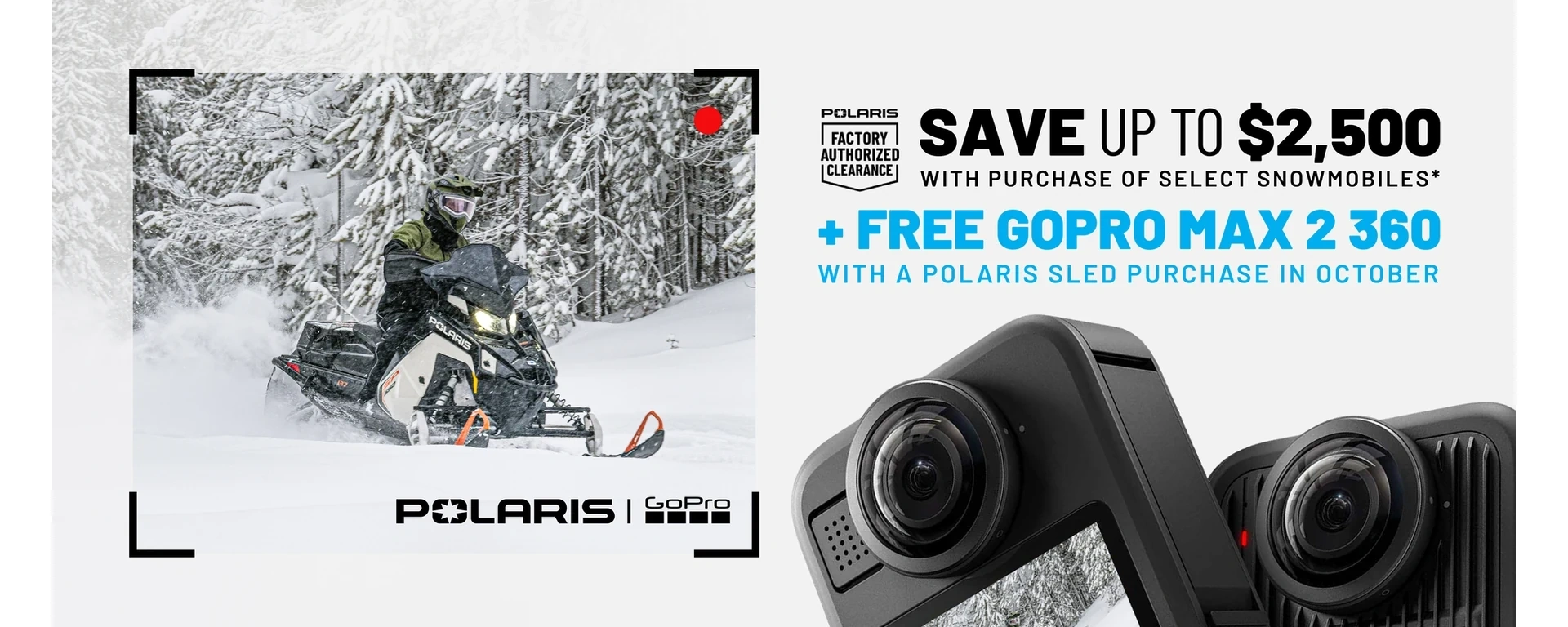 Polaris Snowmobiles is offering up to $2,500 off PLUS a Free GoPro Max 2 360 camera when you purchase select snowmobiles during October only. alt