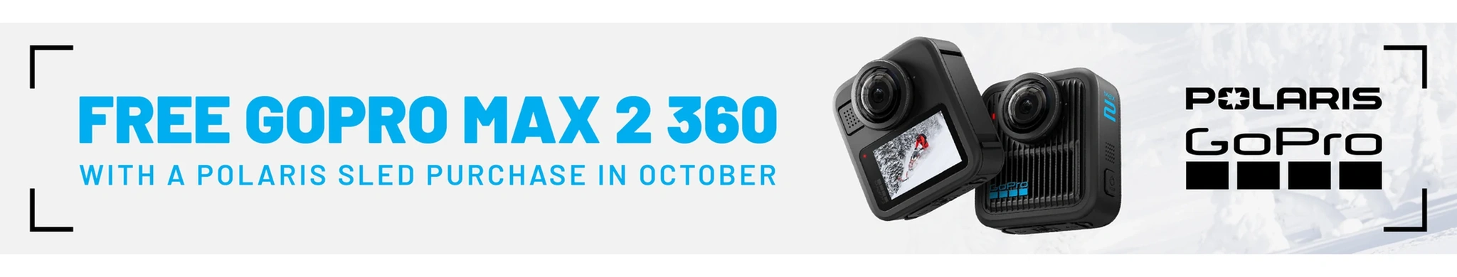 Polaris Snowmobiles is offering up to $2,500 off PLUS a Free GoPro Max 2 360 camera when you purchase select snowmobiles during October only.