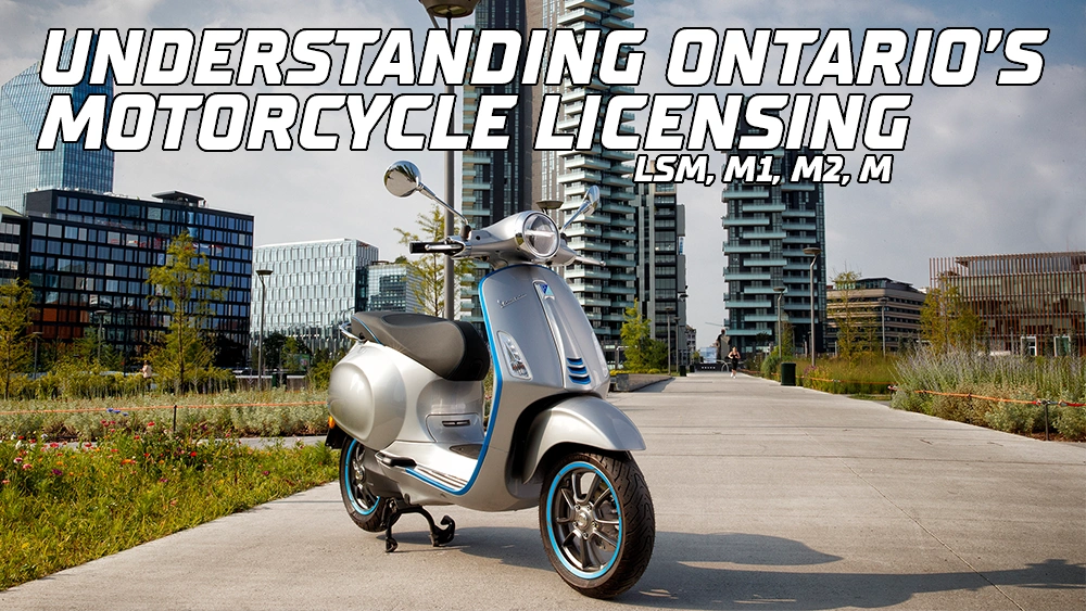 Ontario Motorcycle & Scooter Licensing Guide: M1, M2, Class M & LSM Explained