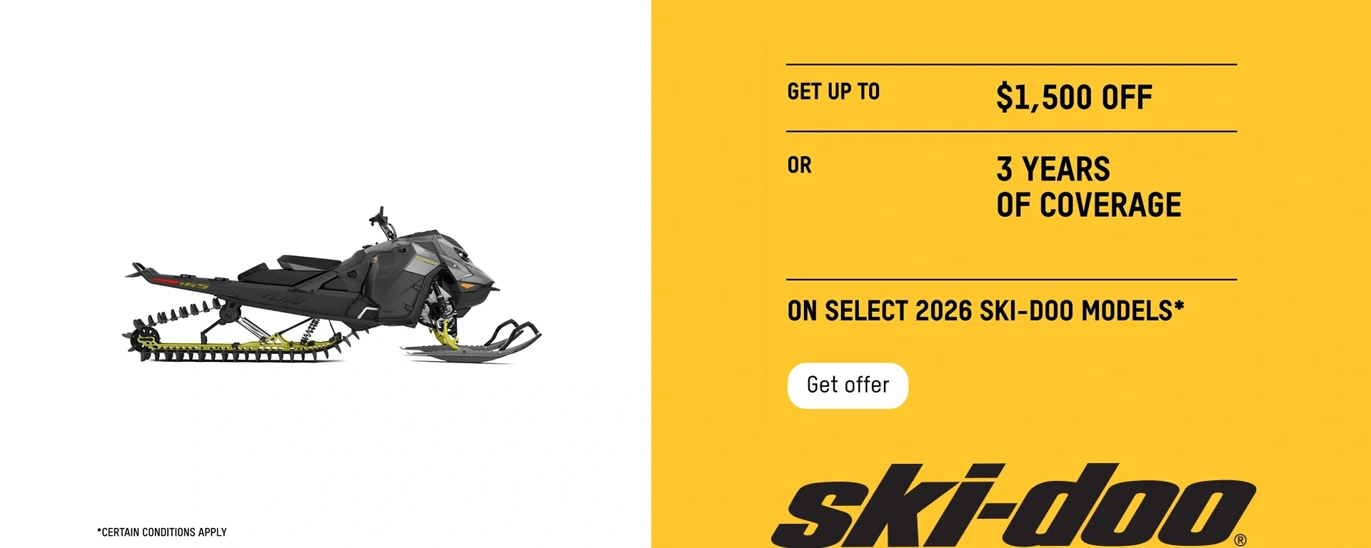 Get up to a $1,500 rebate or 3 years of coverage on select 2026 Ski-Doo models (Deepsnow) alt