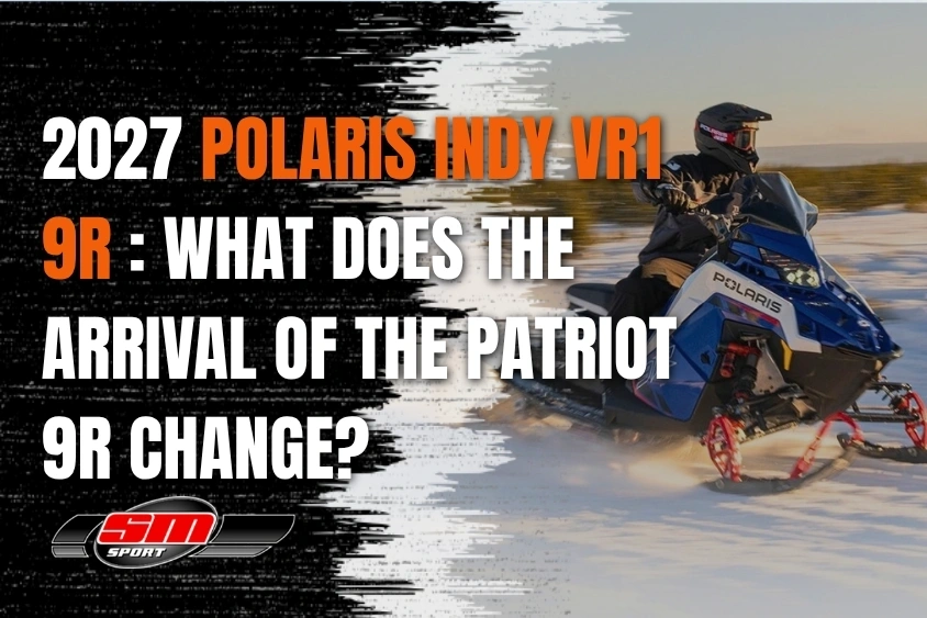 Polaris INDY VR1 9R: what does the arrival of the Patriot 9R change?