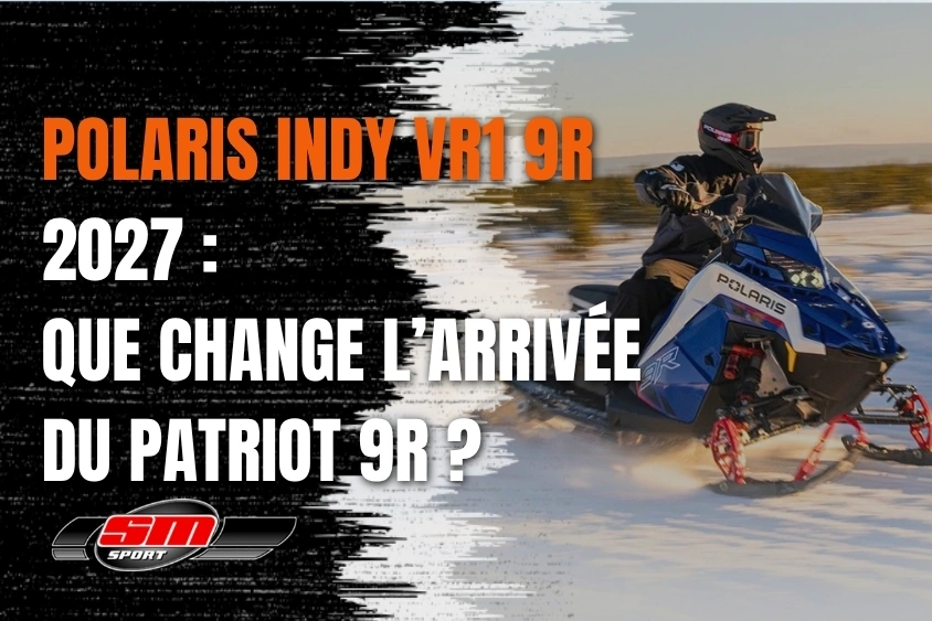 Polaris INDY VR1 9R : que change l’arrivée du Patriot 9R ?