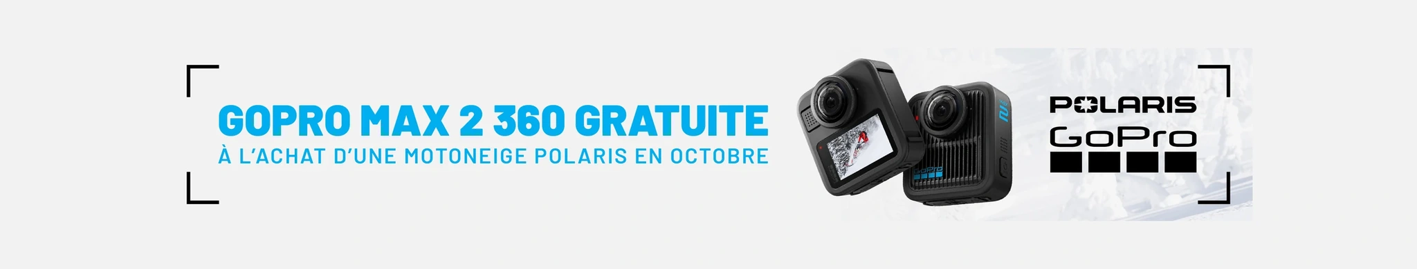 Polaris Snowmobiles offre jusqu'à 2 500 $ de rabais, PLUS une caméra GoPro Max 2 360 gratuite, à l'achat de certaines motoneiges pendant le mois d'octobre seulement.