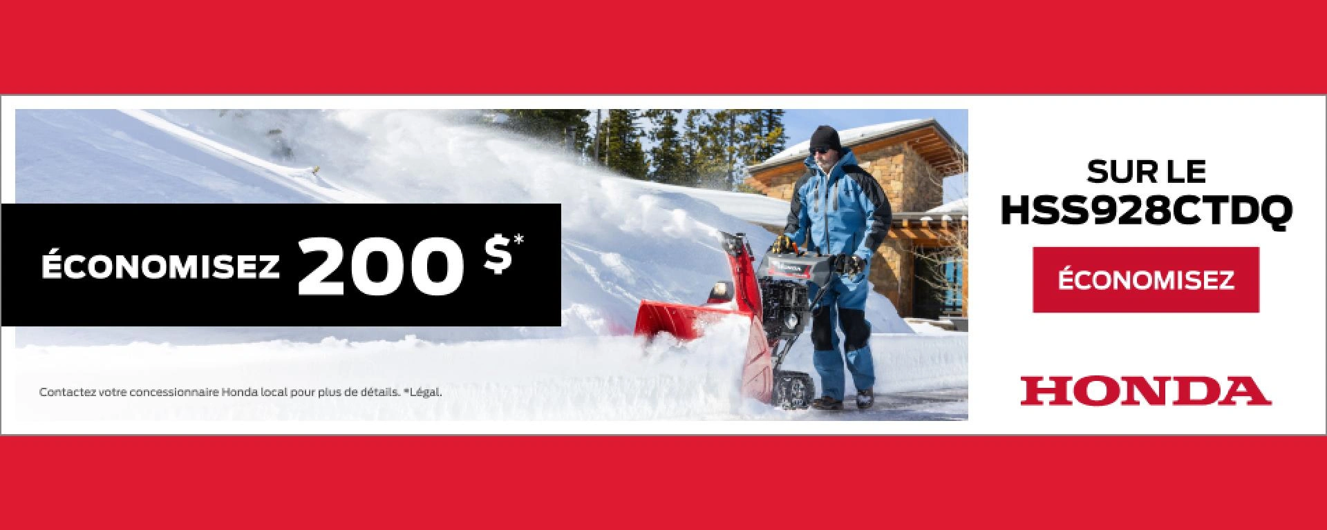 Économisez jusqu’à 200 $ sur certaines souffleuses à neige Honda.