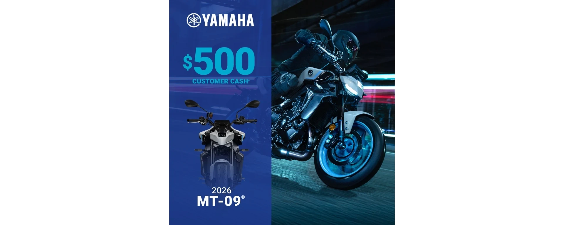 LET'S RIDE MT-09 - UP TO $500 CUSTOMER CASH