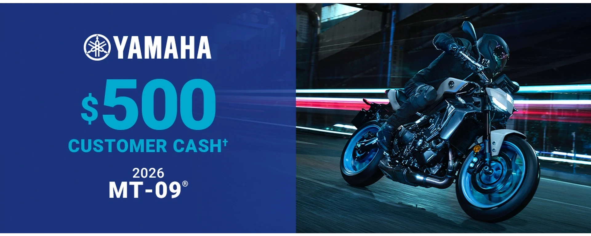 LET'S RIDE MT-09 - UP TO $500 CUSTOMER CASH
