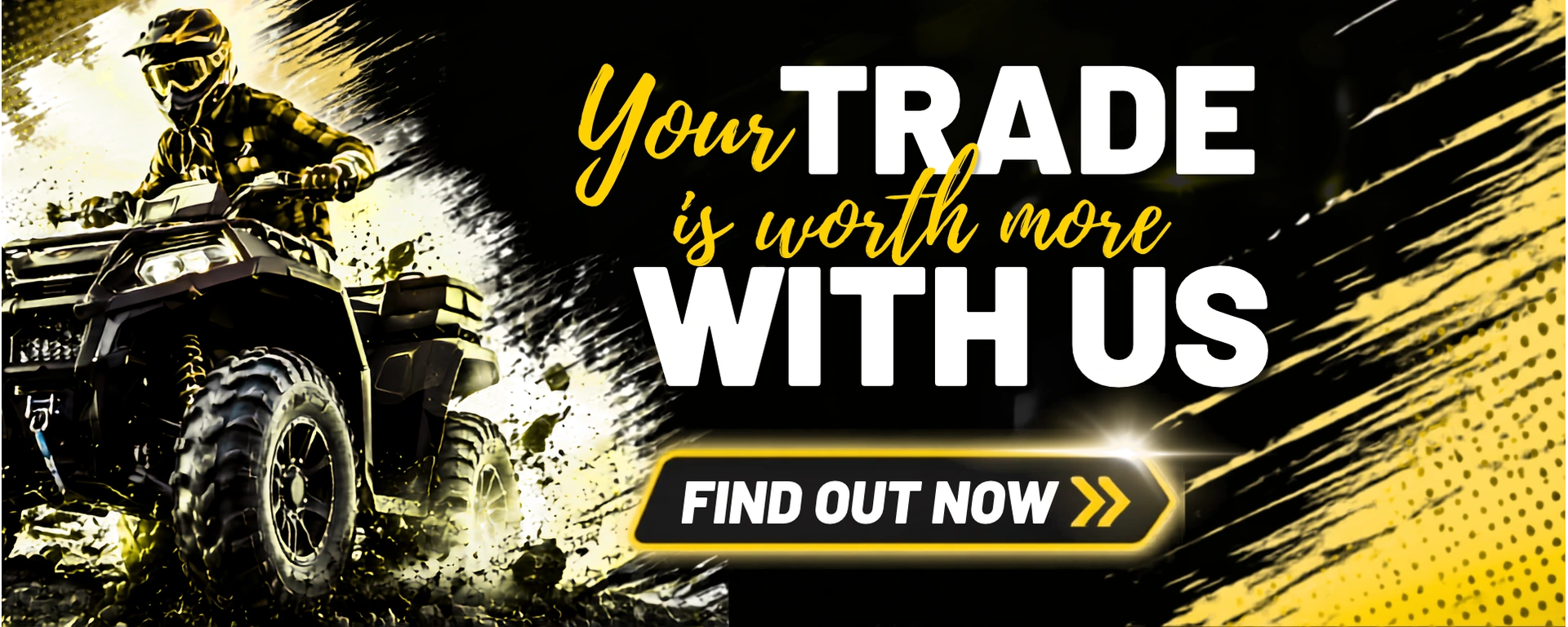 Your Trade is Worth More with us