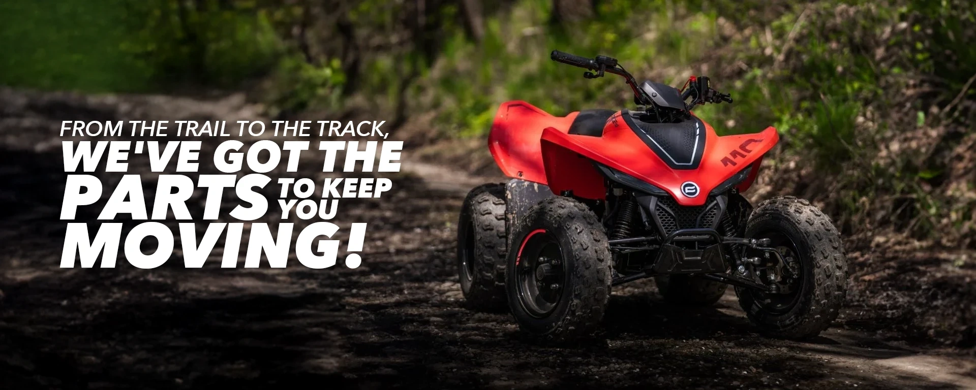 From The Trail To The Track, We've Got The Parts To Keep You Moving! alt
