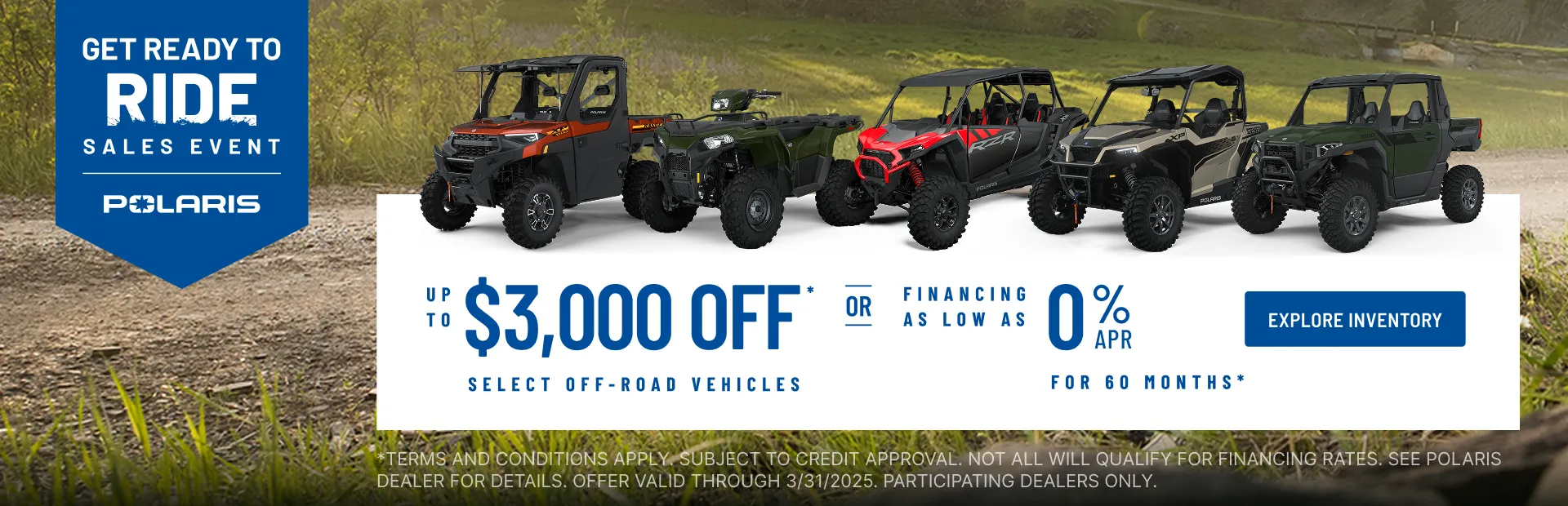 Polaris UTVs and ATVs on sale up to $3000 Off Select Off-Road Vehicles Financing as Low as 0% for 60 months.