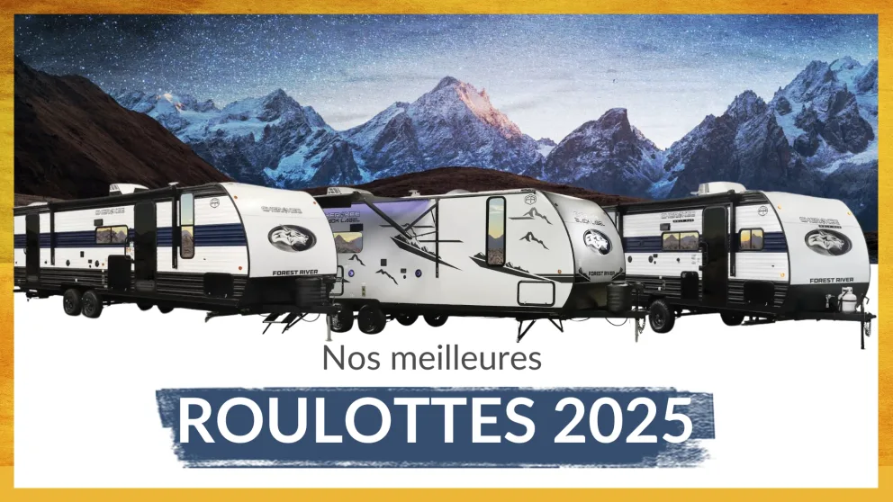 Nos meilleures roulottes 2025