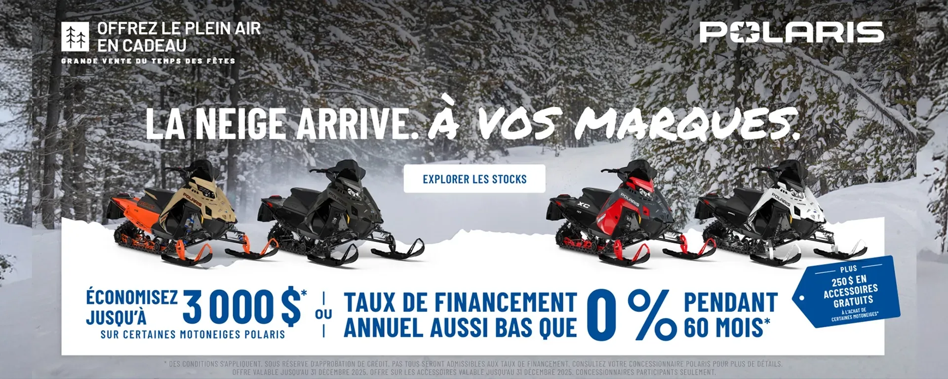 Motoneige Polaris propose un financement à taux réduit pouvant aller jusqu'à 0 % sur 60 mois OU jusqu'à 3 000 $ de réduction sur certaines motoneiges dans le cadre de son événement commercial « Holiday Sales Event - Gift the Outdoors ».re et le 31 décembre 2025. alt