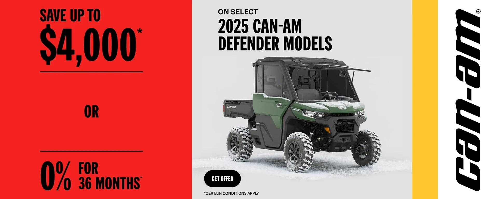 Rebate of up to $4,000 or 0% for 36 months on select 2025 Can-Am Defender models alt
