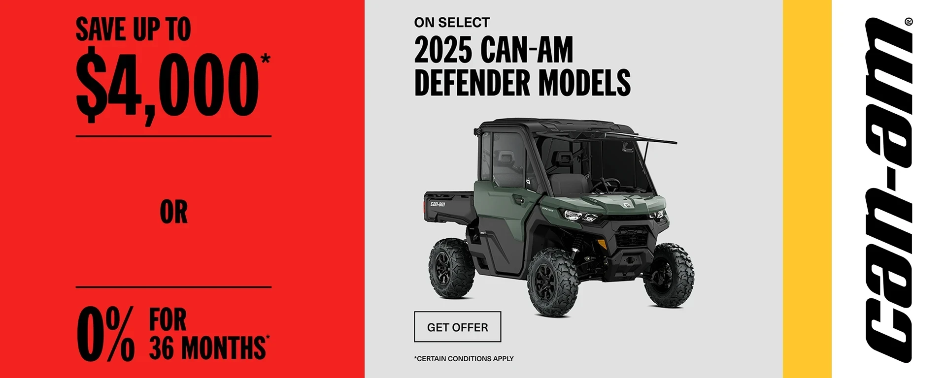 Rebate of up to $4,000 or 0% for 36 months on select 2025 Can-Am Defender models alt