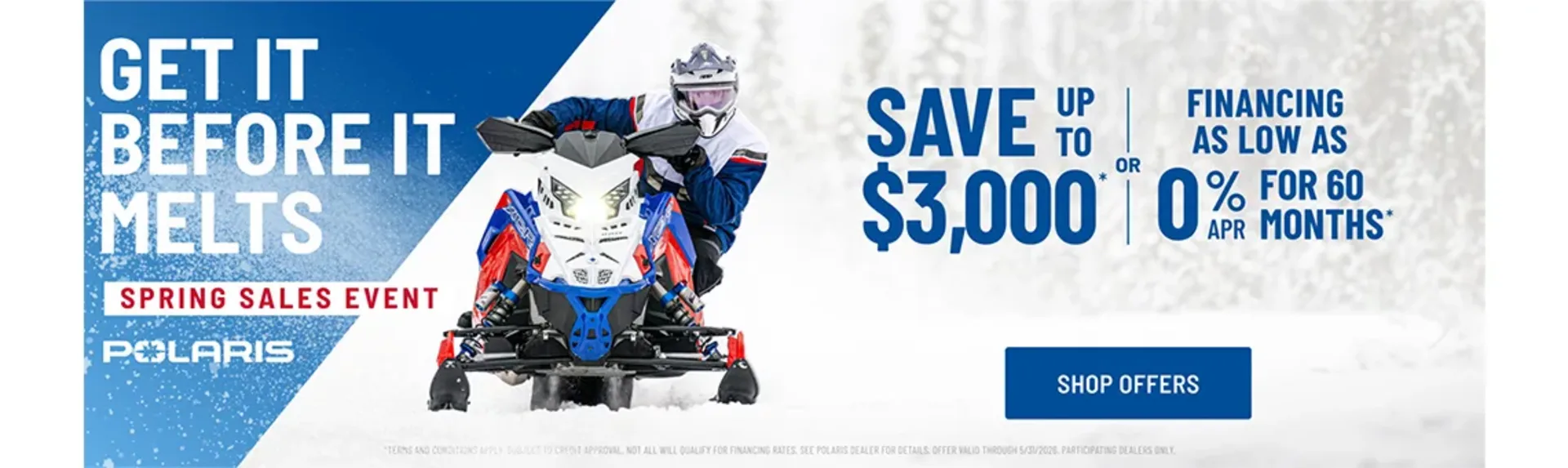 Polaris Snowmobiles is offering financing as low as 0% for 60 months OR up to $3,000 off on select snowmobiles for Spring Sales Event. alt