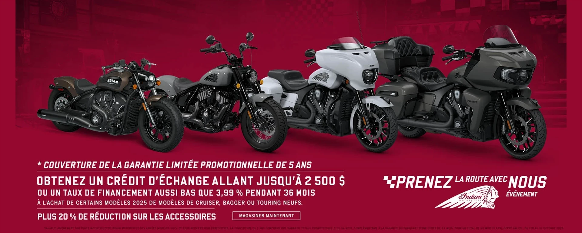 Obtenez jusqu’à 2 500 $ de crédit à l’échange ou un financement spécial sur certains nouveaux modèles Cruiser, Bagger et Touring 2025. De plus, profitez de 20 % de rabais sur les accessoires et d’une garantie promotionnelle limitée de 5 ans. alt