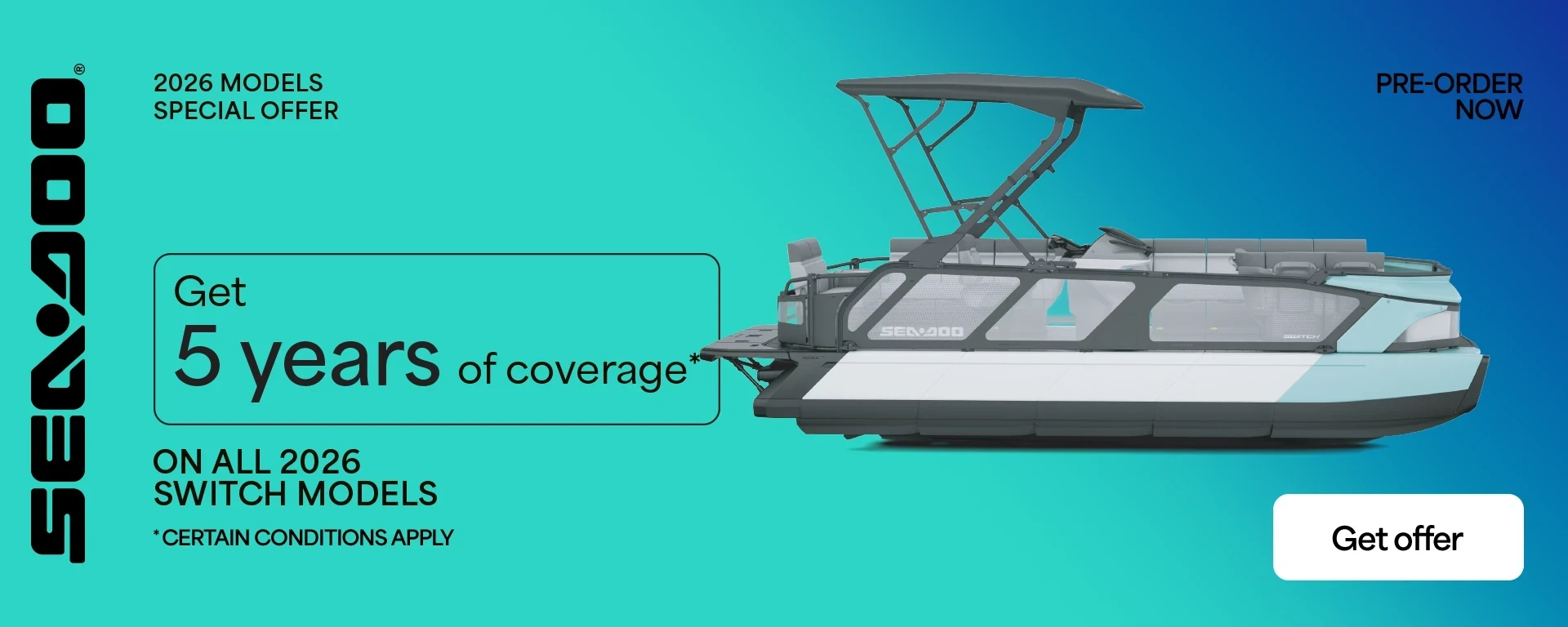 Pre-order and get 5 years of coverage on all 2026 Sea-Doo Switch models alt