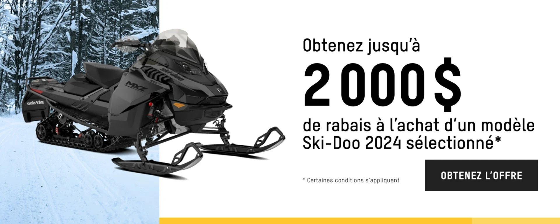 Obtenez jusqu'à 2 000 $ de rabais à l'achat d'un modèle Ski-Doo ou Lynx 2024 sélectionné (trail) alt