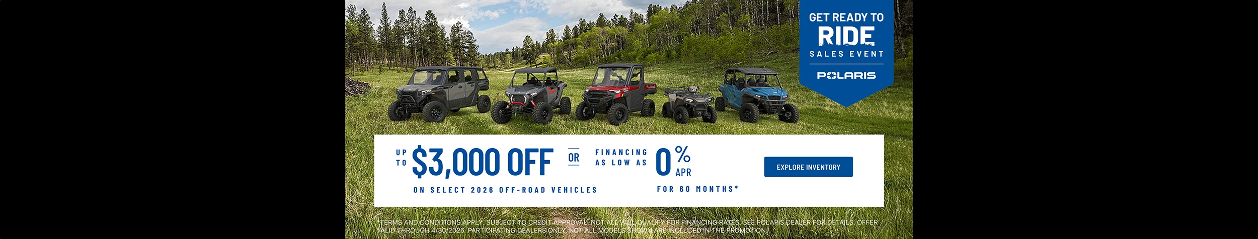 Polaris UTVs and ATVs on sale up to $3000 Off Select 2026 Off-Road Vehicles Financing as Low as 0% for 60 months.