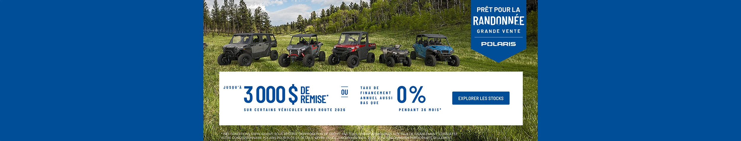UTV et VTT Polaris en promotion avec jusqu'à 3 000 $ de rabais sur certains véhicules tout-terrain 2026 Financement à partir de 0 % pour 60 mois.