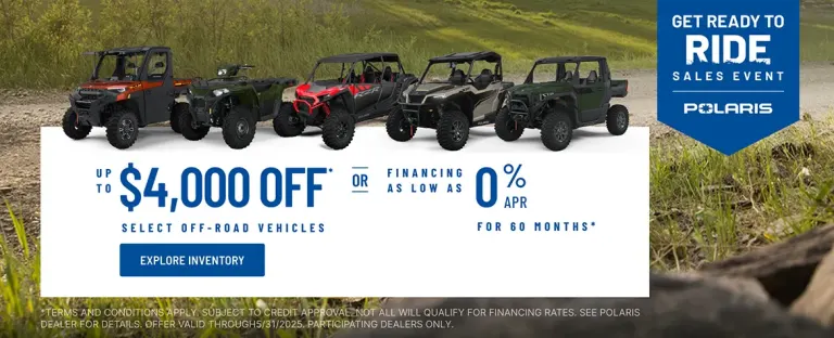 Polaris UTVs and ATVs on sale up to $4000 Off Select Off-Road Vehicles Financing as Low as 0% for 60 months. 