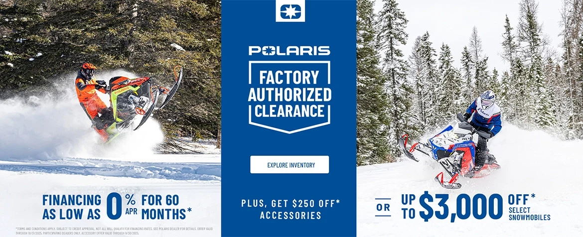 Polaris Snowmobiles is offering financing as low as 0% got 60 months OR up to $3,000 off on select snowmobiles for Factory Authorized Clearance sales event.