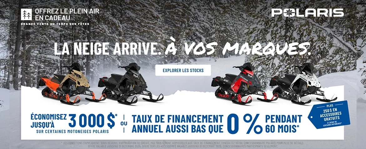 Motoneige Polaris propose un financement à taux réduit pouvant aller jusqu'à 0 % sur 60 mois OU jusqu'à 3 000 $ de réduction sur certaines motoneiges dans le cadre de son événement commercial « Holiday Sales Event - Gift the Outdoors ».re et le 31 décembre 2025.