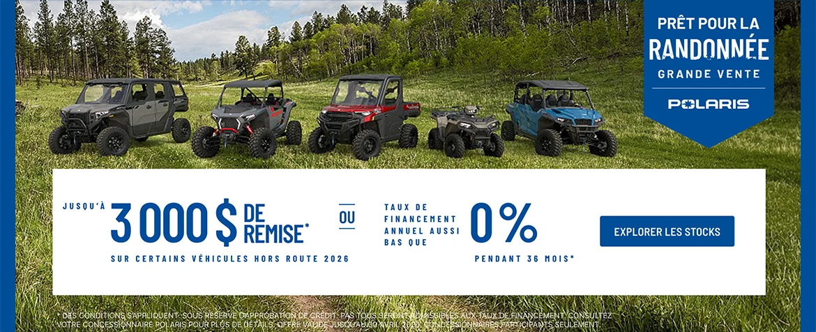UTV et VTT Polaris en promotion avec jusqu'à 3 000 $ de rabais sur certains véhicules tout-terrain 2026 Financement à partir de 0 % pour 60 mois.