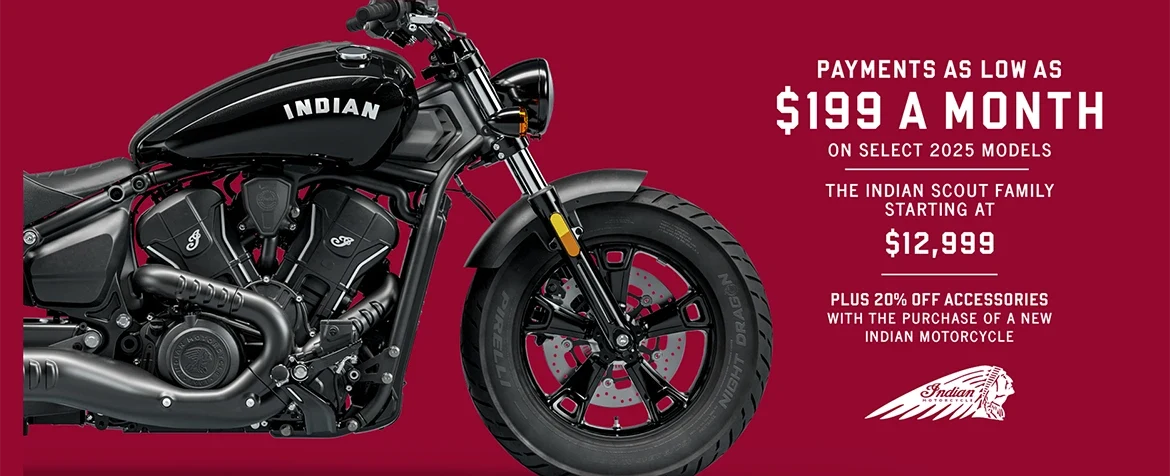 Promotion: Payments as low as $199 a month on select new 2025 models. The Indian Scout family starting at $12,999
