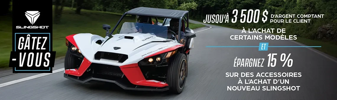 Promotion allant jusqu’à 3 500 $ en remise au comptant sur certains modèles Slingshot et 15 % de rabais sur les accessoires.