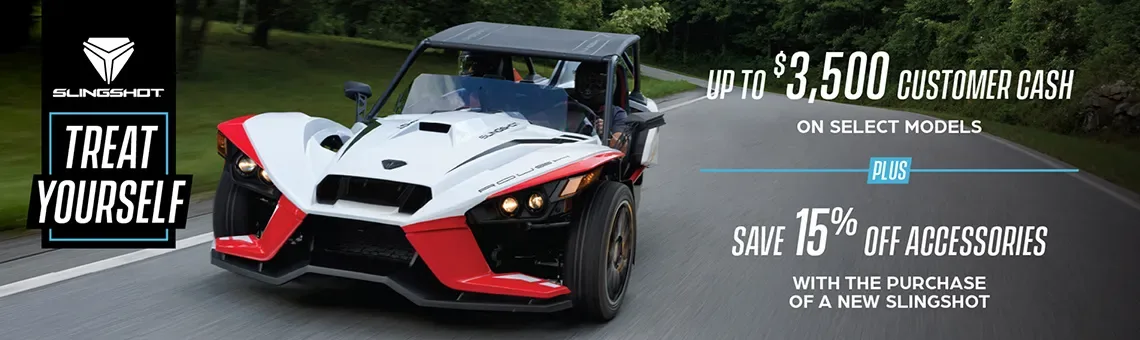 Promotion of up to $3,500 customer cash on select Slingshot models and 15% off accessories.