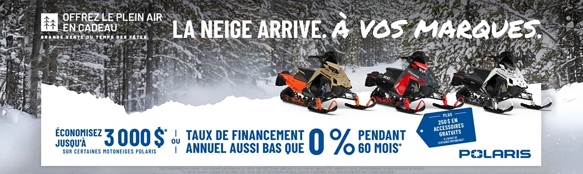 Motoneige Polaris propose un financement à taux réduit pouvant aller jusqu'à 0 % sur 60 mois OU jusqu'à 3 000 $ de réduction sur certaines motoneiges dans le cadre de son événement commercial « Holiday Sales Event - Gift the Outdoors ».re et le 31 décembre 2025.