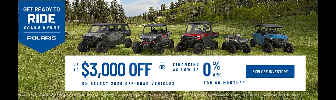 Polaris UTVs and ATVs on sale up to $3000 Off Select 2026 Off-Road Vehicles Financing as Low as 0% for 60 months.