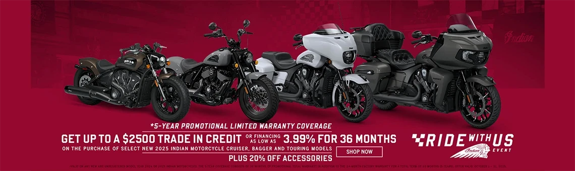 Get up to a $2,500 Trade In Credit or Special Financing on Select New 2025 Cruiser, Bagger, & Touring Models. Plus 20% off accessories, and 5-Year promotional limited warranty coverage.
